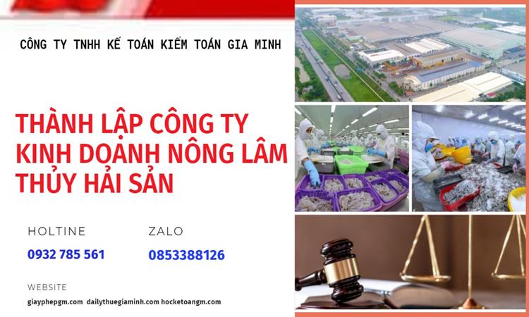 Thành lập công ty kinh doanh nông lâm thủy hải sản tại Bình Thuận