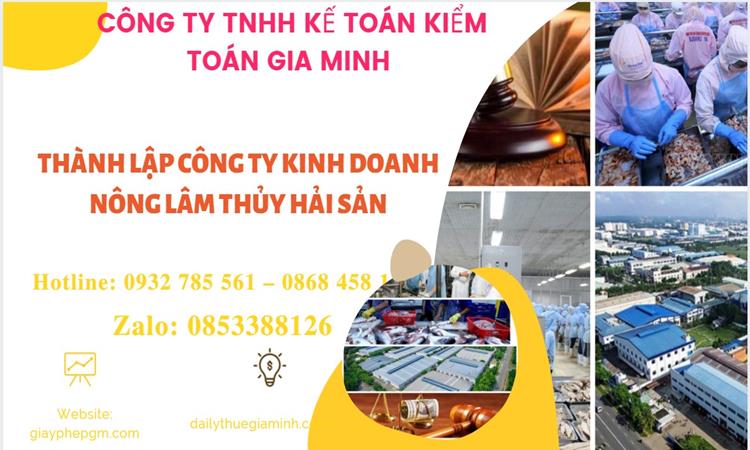 Thành lập công ty kinh doanh nông lâm thủy hải sản tại Quận 6
