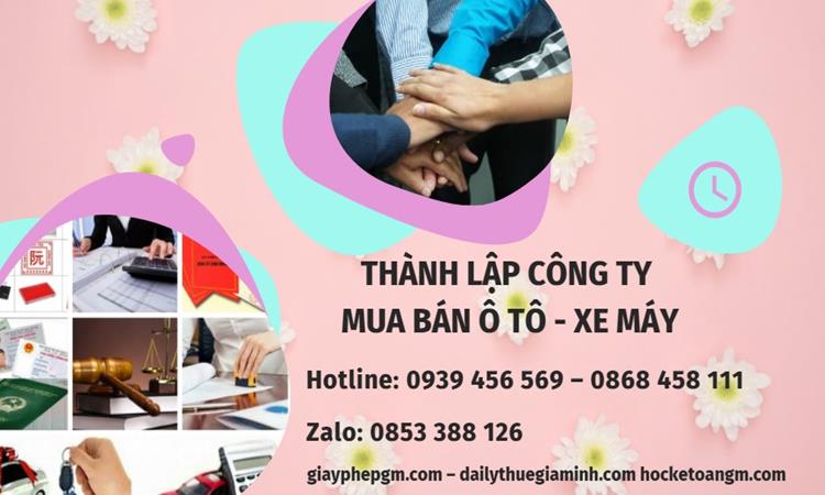 Thành lập công ty mua bán ô tô - xe máy tại Huyện Thới Lai