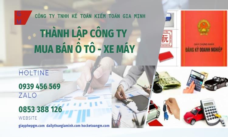 THÀNH LẬP CÔNG TY MUA BÁN Ô TÔ - XE MÁY TẠI QUẬN Ô MÔN 4 Thành lập công ty mua bán ô tô - xe máy tại Quận Ô Môn