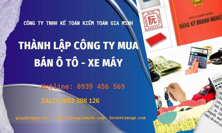 Thành lập công ty mua bán ô tô - xe máy tại Tuyên Quang