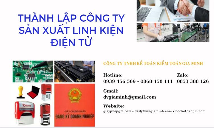 Thủ tục thành lập công ty sản xuất linh kiện điện tử 7 Thành lập công ty sản xuất linh kiện điện tử