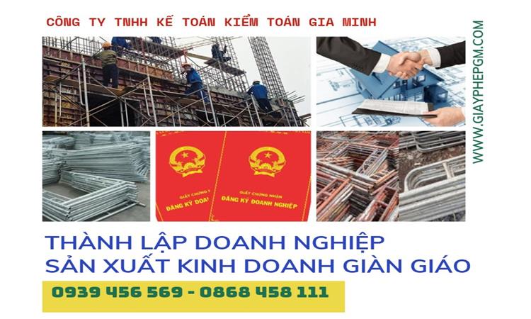 Thành lập doanh nghiệp sản xuất kinh doanh giàn giáo 