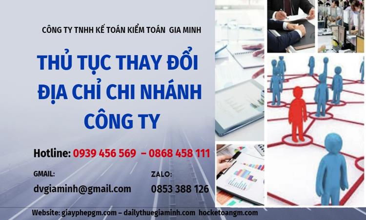 Thủ tục thay đổi địa chỉ chi nhánh công ty 11 Thay đổi địa chỉ chi nhánh công ty khác tỉnh