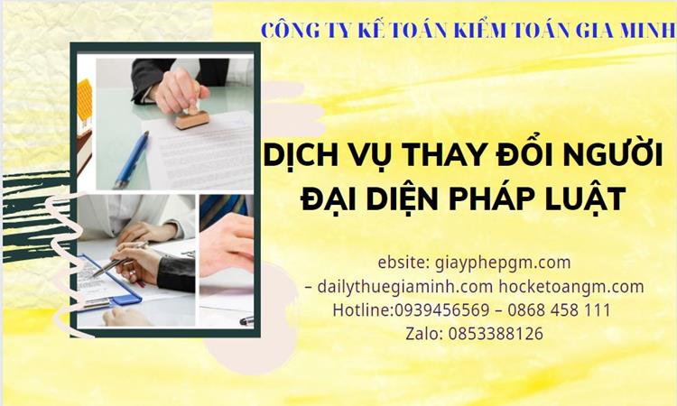 DỊCH VỤ THAY ĐỔI NGƯỜI ĐẠI DIỆN PHÁP LUẬT TẠI HUYỆN QUỐC OAI 4 Thay đổi người đại diện pháp luật công ty TNHH tại Huyện Quốc Oai