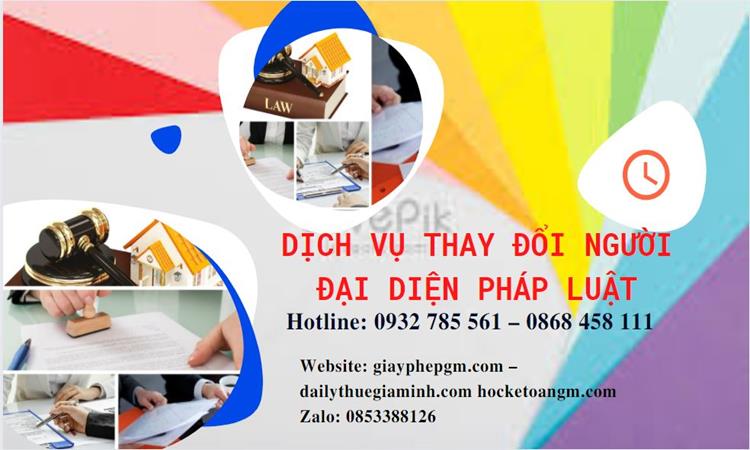 DỊCH VỤ THAY ĐỔI NGƯỜI ĐẠI DIỆN PHÁP LUẬT TẠI QUẬN 10 4 Thay đổi người đại diện pháp luật công ty TNHH tại Quận 10