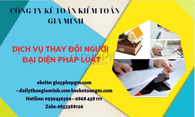DỊCH VỤ THAY ĐỔI NGƯỜI ĐẠI DIỆN PHÁP LUẬT TẠI QUẬN 8 4 Thay đổi người đại diện pháp luật công ty TNHH tại Quận 8