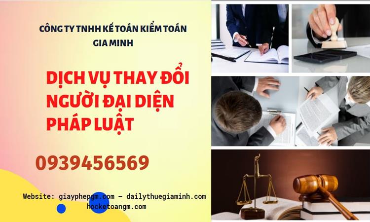 DỊCH VỤ THAY ĐỔI NGƯỜI ĐẠI DIỆN PHÁP LUẬT TẠI QUẬN NAM TỪ LIÊM 4 Thay đổi người đại diện pháp luật công ty TNHH tại Quận Nam Từ Liêm