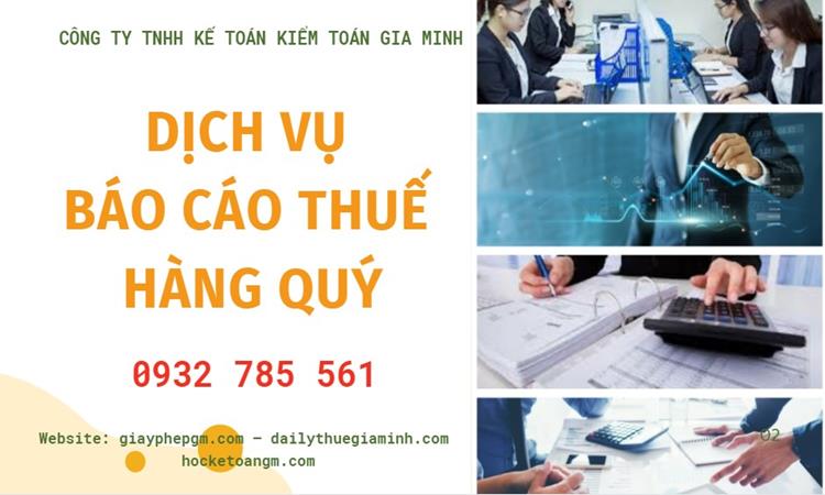 Dịch vụ báo cáo thuế hàng quý 8 Thủ tục báo cáo thuế hàng quý
