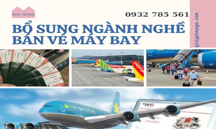 Bổ sung ngành nghề bán vé máy bay 4 Thủ tục bổ sung ngành nghề bán vé máy bay