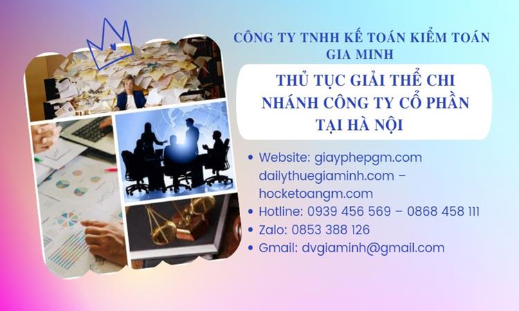 THỦ TỤC GIẢI THỂ CHI NHÁNH CÔNG TY CỔ PHẦN TẠI HÀ NỘI 8 Thủ tục giải thể chi nhánh công ty cổ phần tại Hà Nội