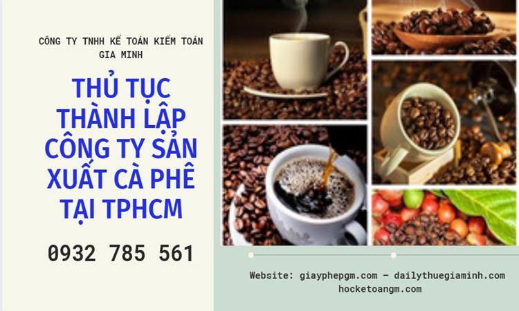 Thủ tục thành lập công ty sản xuất cà phê tại TPHCM 