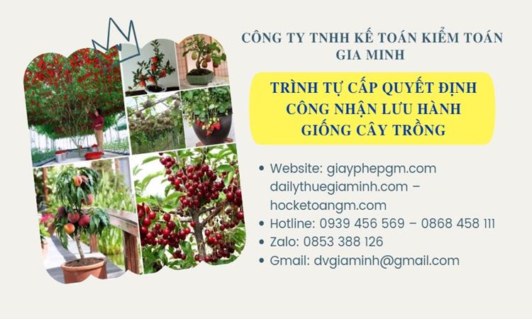TRÌNH TỰ CẤP QUYẾT ĐỊNH CÔNG NHẬN LƯU HÀNH GIỐNG CÂY TRỒNG 5 Thủ tục tự công bố lưu hành giống cây trồng