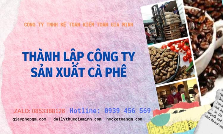 Trình tự thành lập công ty sản xuất cà phê tại Thành Phố Hà Nội