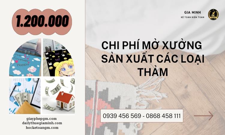 THỦ TỤC MỞ XƯỞNG SẢN XUẤT CÁC LOẠI THẢM 12 Mở xưởng sản xuất các loại thảm tốn bao nhiêu tiền