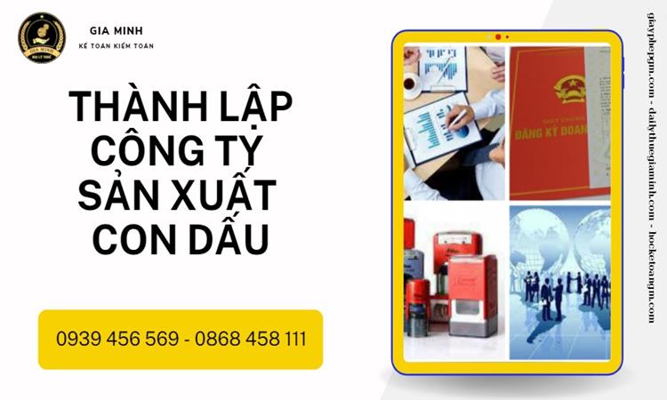Thành lập công ty sản xuất con dấu 13 Thành lập doanh nghiệp sản xuất con dấu