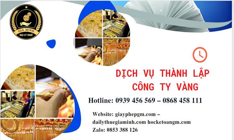 Dịch vụ thành lập công ty vàng bạc ở Cao Bằng uy tín, nhanh chóng 4 Thủ tục thành lập công ty vàng bạc ở Cao Bằng