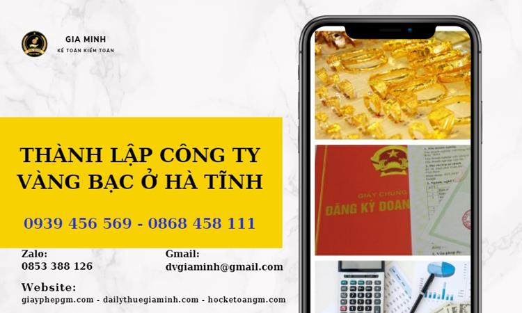 Thủ tục thành lập công ty vàng bạc ở Hà Tĩnh