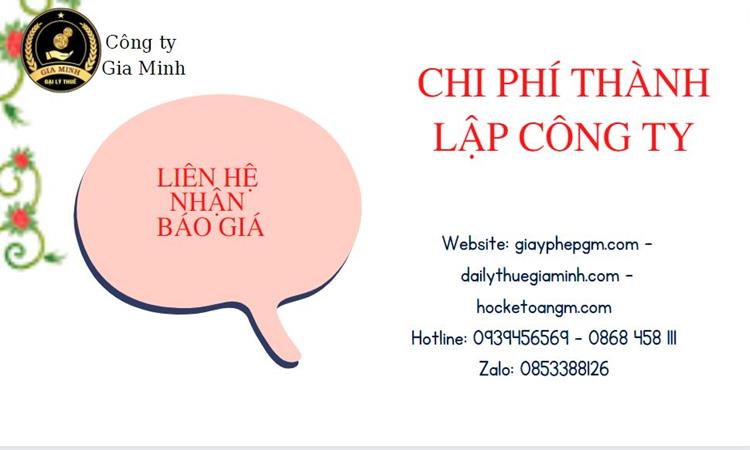 DỊCH VỤ THÀNH LẬP CÔNG TY CÓ VỐN ĐẦU TƯ NƯỚC NGOÀI TẠI TUYÊN QUANG 5 Chi phí thành lập công ty có vốn đầu tư nước ngoài tại Tuyên Quang