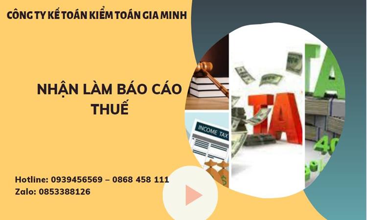 Nhận làm báo cáo thuế là một dịch vụ giá rẻ tại Thành phố Hồ Chí Minh 4 Thủ tục nhận làm báo cáo thuế hàng tháng giá rẻ tại Thành Phố Hồ Chí Minh