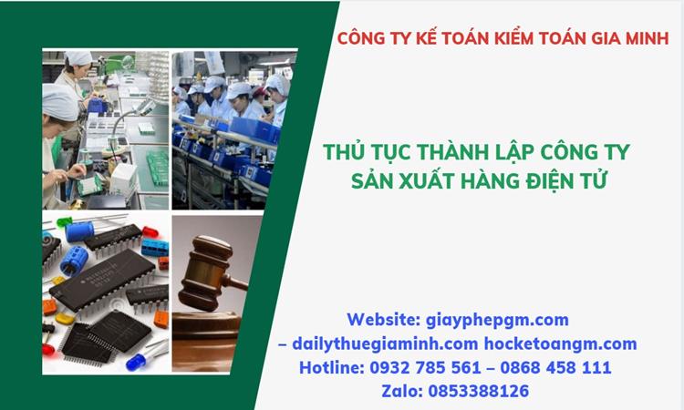 Thủ tục thành lập công ty sản xuất hàng điện tử tại Bạc Liêu 