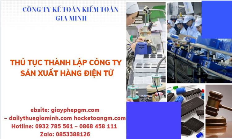 Thủ tục thành lập công ty sản xuất hàng điện tử tại Gia Lai 