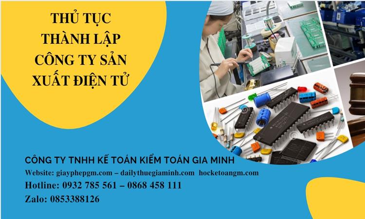 THỦ TỤC THÀNH LẬP CÔNG TY SẢN XUẤT HÀNG ĐIỆN TỬ TẠI QUẬN 3 1 Thủ tục thành lập công ty sản xuất hàng điện tử tại Quận 3