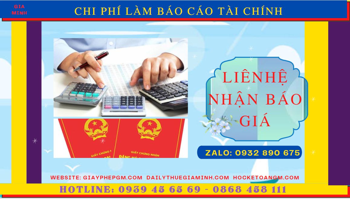 DỊCH VỤ LÀM BÁO CÁO TÀI CHÍNH QUYẾT TOÁN NĂM TẠI ĐỒNG NAI 5 Chi phí làm báo cáo tài chính quyết toán năm ở Đồng Nai