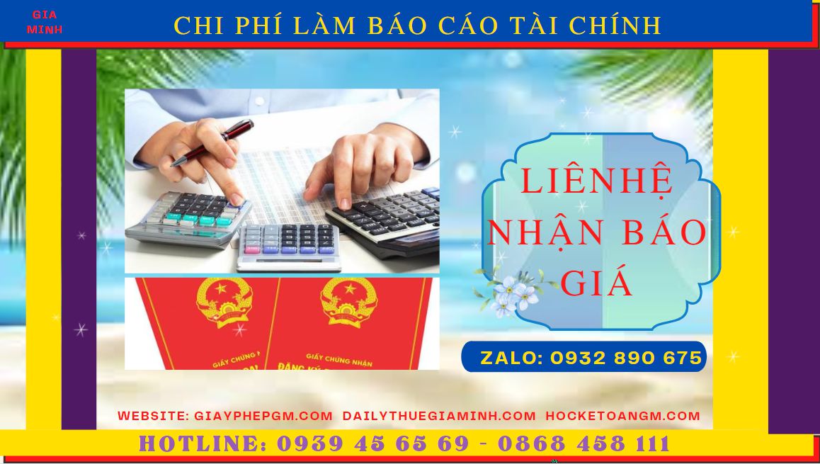DỊCH VỤ LÀM BÁO CÁO TÀI CHÍNH QUYẾT TOÁN NĂM TẠI GIA LAI 5 Chi phí làm báo cáo tài chính quyết toán năm ở Gia Lai