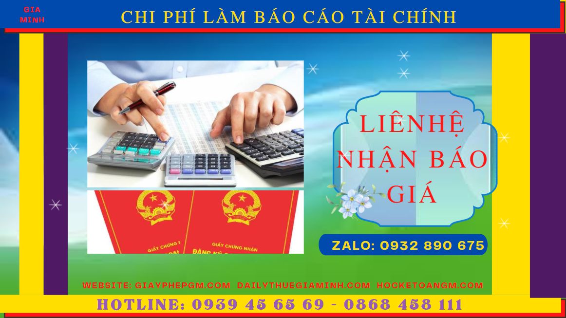 DỊCH VỤ LÀM BÁO CÁO TÀI CHÍNH QUYẾT TOÁN NĂM TẠI LAI CHÂU 5 Chi phí làm báo cáo tài chính quyết toán năm ở Lai Châu