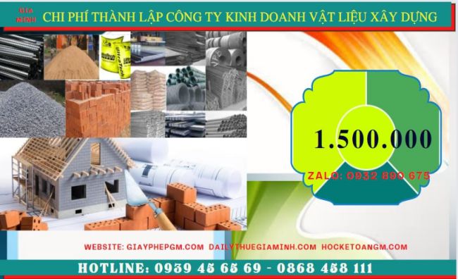 Thành lập công ty chuyên kinh doanh vật liệu xây dựng tại hà nội 13 Chi phí thành lập công ty kinh doanh vật liệu xây dựng tại Hà Nội