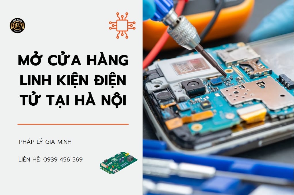 Thủ tục mở cửa hàng bán linh kiện điện tử tại Hà Nội