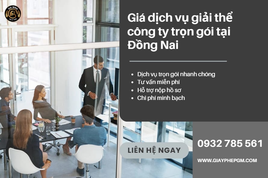 Giá Dịch Vụ Giải Thể Công Ty Trọn Gói Tại Đồng Nai Uy Tín, Tiết Kiệm 2025