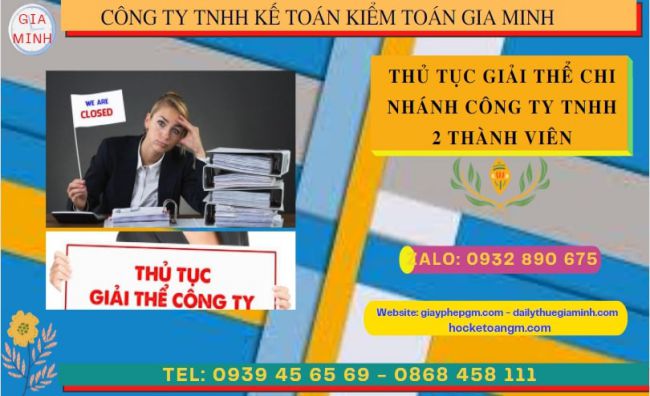 Thủ tục giải thể chi nhánh công ty trách nhiệm hữu hạn 2 thành viên tại Đắk Nông 6 Giải thể chi nhánh công ty TNHH 2 thành viên tại Đắk Nông