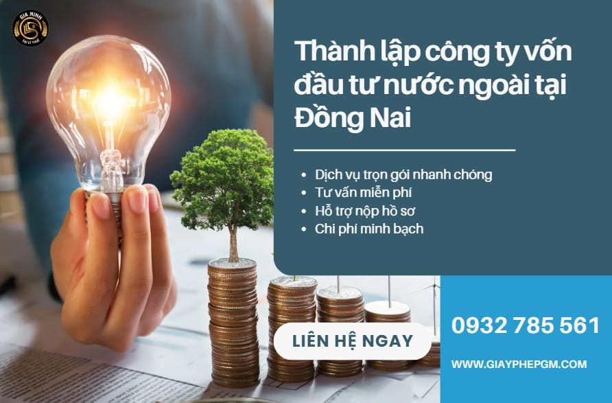 Thành lập công ty vốn đầu tư nước ngoài tại Đồng Nai – Uy tín, nhanh chóng 5 Thủ tục thành lập công ty có vốn đầu tư nước ngoài tại Đồng Nai