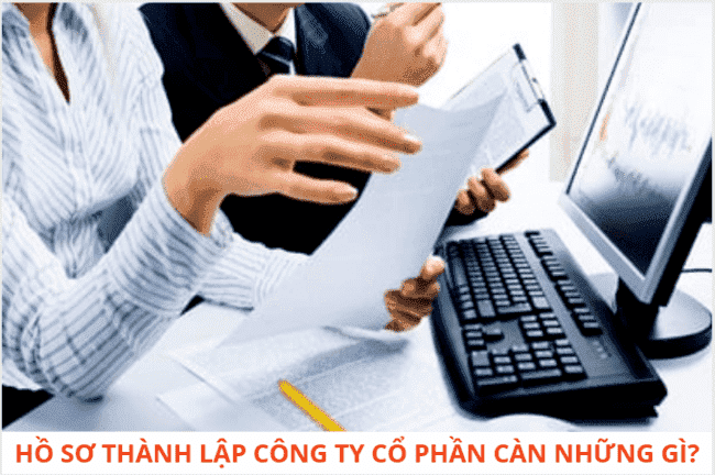 Hồ sơ thành lập công ty cổ phần cần những gì? 5 Hồ sơ thành lập công ty cổ phần gồm những gì?Nộp ở đâu?