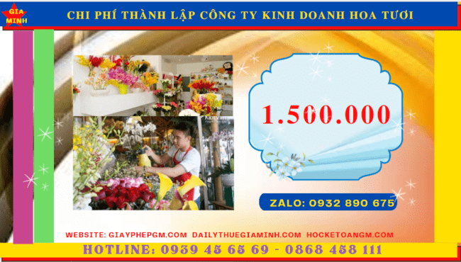 THÀNH LẬP CÔNG TY KINH DOANH HOA TƯƠI TẠI TUYÊN QUANG 5 Chi phí thủ tục thành lập công ty kinh doanh hoa tươi tại Tuyên Quang