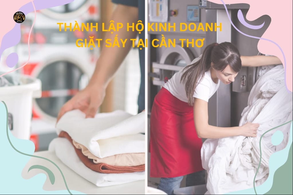 Thành lập hộ kinh doanh giặt sấy tại Cần Thơ – Thủ tục nhanh, trọn gói chỉ từ 1.200.000 VNĐ 7 Thành lập hộ kinh doanh giặt sấy tại Cần Thơ