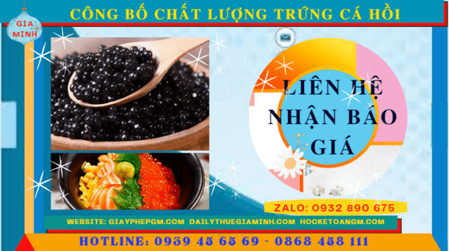 Công bố chất lượng trứng cá hồi nhập khẩu như thế nào? 5 Chi phí công bố sản phẩm trứng cá hồi trọn gói