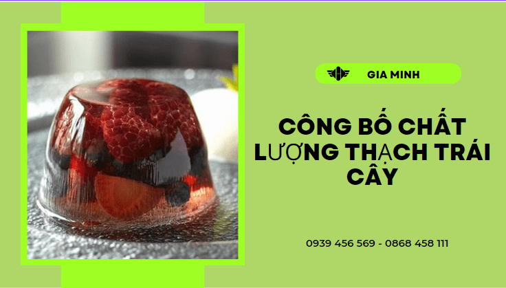Công bố chất lượng thạch trái cây 6 Công bố tiêu chuẩn chất lượng thạch trái cây