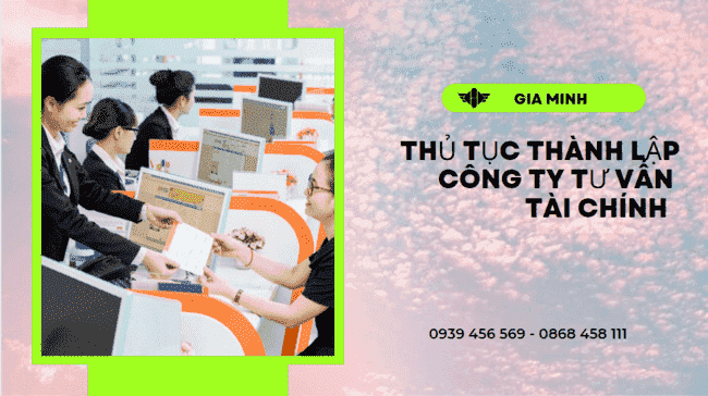 Thủ tục thành lập công ty tư vấn tài chính tại Yên Bái 8 Điều kiện thành lập công ty tư vấn tài chính tại Yên Bái