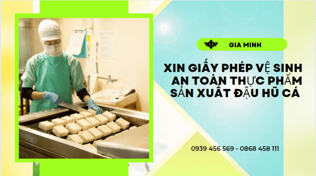XIN GIẤY PHÉP VSATTP SẢN XUẤT ĐẬU HŨ CÁ TẠI NGHỆ AN 3 Điều kiện cấp giấy vệ sinh an toàn thực phẩm sản xuất đậu hũ cá tại Nghệ An
