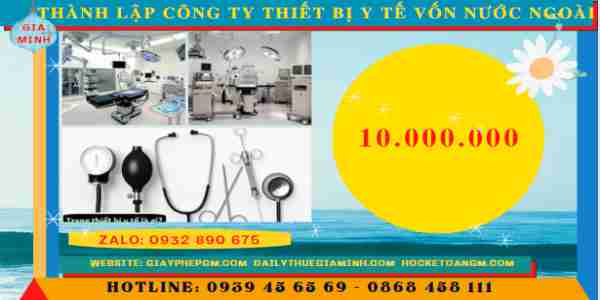 Thành lập công ty sản xuất trang thiết bị y tế có vốn nước ngoài 15 Chi phí thành lập công ty sản xuất trang thiết bị có vốn đầu tư nước ngoài