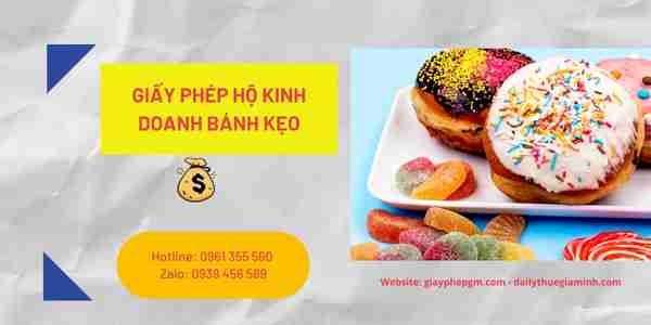 GIẤY PHÉP HỘ KINH DOANH BÁNH KẸO 8 Các bước xin cấp giấy phép hộ kinh doanh bánh kẹo gồm những bước nào?