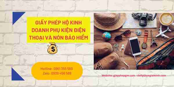 Các bước xin cấp giấy phép hộ kinh doanh phụ kiện điện thoại và nón bảo hiểm gồm những bước nào?

