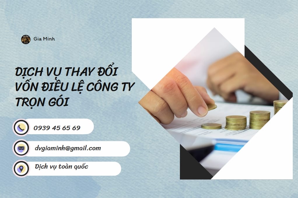 Vốn điều lệ là gì? Cần lưu ý gì khi đăng ký vốn điều lệ 7 Dịch vụ thay đổi vốn điều lệ công ty trọn gói
