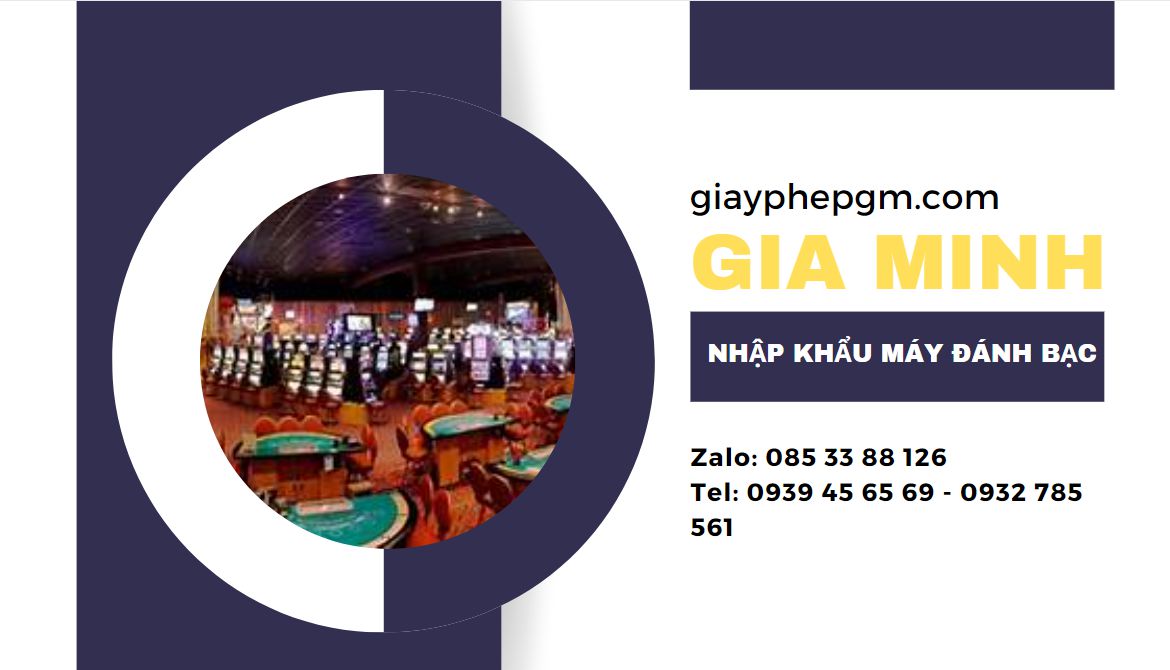 Hướng dẫn xin giấy phép nhập khẩu máy đánh bạc 3 Muốn nhập khẩu máy đánh bạc cần đáp ứng điều kiện gì