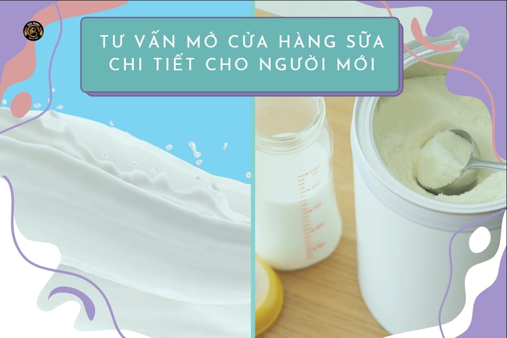Tư vấn mở cửa hàng sữa chi tiết cho người mới