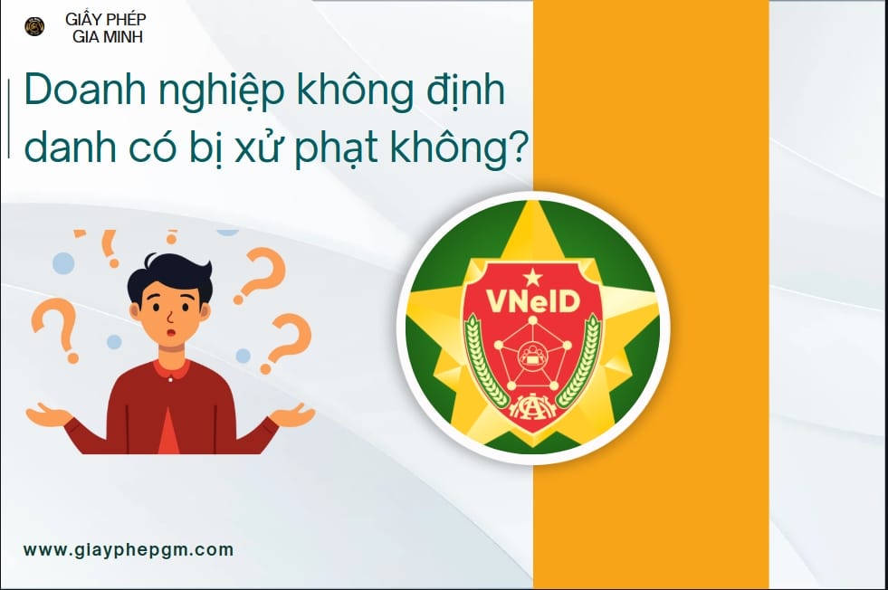 Doanh nghiệp chưa định danh có bị xử phạt không?