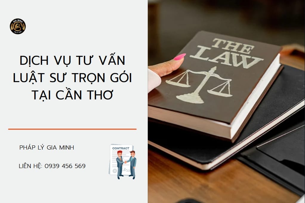 Hỗ trợ pháp lý tại Cần Thơ | Tư vấn luật trọn gói – Gia Minh